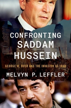Hardcover Confronting Saddam Hussein: George W. Bush and the Invasion of Iraq Book
