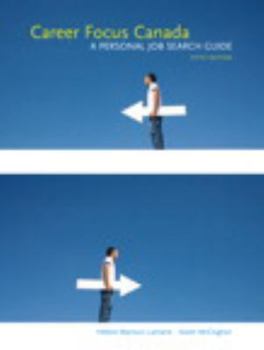 Career Focus Canada: A Personal Job Search Guide with Companion Website (5th Edition)