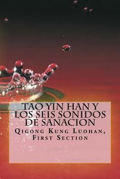 Tao Yin Han y Los Seis Sonidos de Sanacion: Qigong Kung Luohan