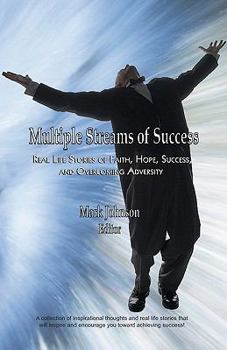 Paperback Multiple Streams of Success: Real Life Stories of Faith, Hope, Success, and Overcoming Adversity Book