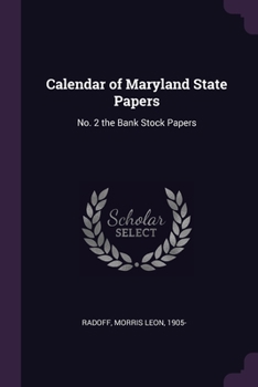 Calendar of Maryland state papers: no. 2 the bank stock papers