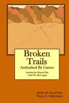 Paperback Broken Trails: Ambushed by Cancer Book
