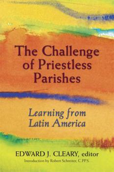 Paperback The Challenge of Priestless Parishes: Learning from Latin America Book