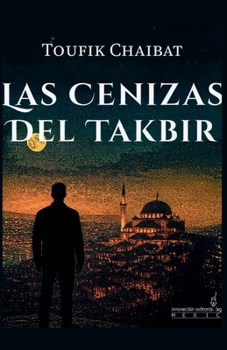 Paperback Las cenizas del Takbir [Spanish] Book