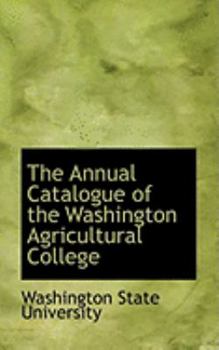 The Annual Catalogue of the Washington Agricultural College