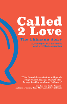Paperback Called 2 Love the Uhlmann Story: A Journey of Self-Discovery and Joy-Filled Connection Book