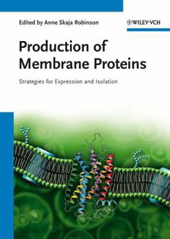 Hardcover Production of Membrane Proteins: Strategies for Expression and Isolation Book