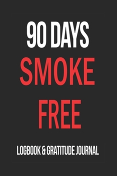 90 Days Free Smoking Logbook and Gratitude Journal / Break the Addiction /  120 Pages Inspiring Notebook 6x9: Gratitude Inspirational Notebook / Journal Gift, 120 Pages, 6x9, Soft Cover, Matte Finish