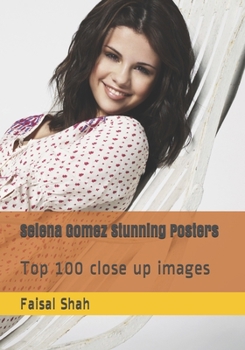 Paperback Selena Gomez Stunning Posters: Top 100 close up images Book