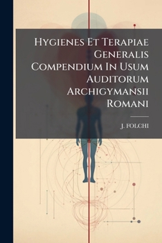 Paperback Hygienes Et Terapiae Generalis Compendium In Usum Auditorum Archigymansii Romani Book