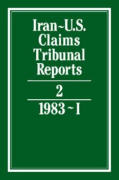 Iran-U.S. Claims Tribunal Reports: Volume 2 - Book #2 of the Iran-U.S. Claims Tribunal Reports