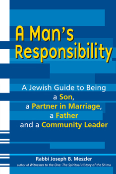 Hardcover A Man's Responsibility: A Jewish Guide to Being a Son, a Partner in Marriage, a Father and a Community Leader Book