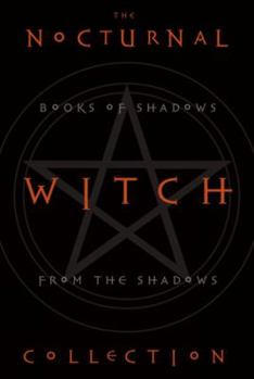 Paperback The Nocturnal Witch Collection: Book of Shadows from the Shadows: Nocturnal Witchcraft/Gothic Grimoire Book