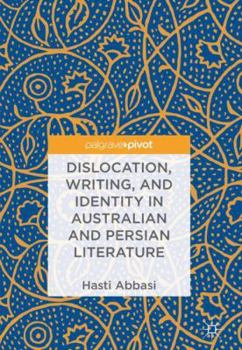 Hardcover Dislocation, Writing, and Identity in Australian and Persian Literature Book