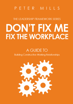 Paperback Don't Fix Me, Fix the Workplace: A Guide to Building Constructive Working Relationships Book