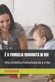 È A FAMIGLIA RIMANATA IN RUI: Una zitiddina frantumata da a crisa