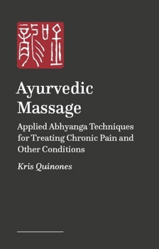 Paperback Ayurvedic Massage: Abhyanga for Chronic Pain and Other Conditions Book