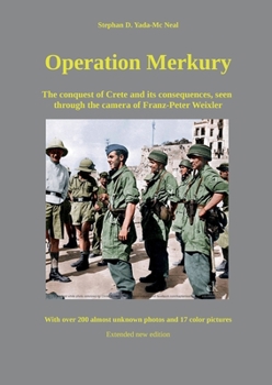 Paperback Operation Merkury: The conquest of Crete and its consequences, seen through the camera of Franz-Peter Weixler Book