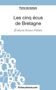 Paperback Les cinq écus de Bretagne d'Evelyne Brisou-Pellen (Fiche de lecture): Analyse complète de l'oeuvre [French] Book