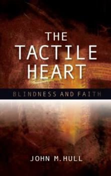Paperback The Tactile Heart: Blindness and Faith Book