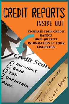 Paperback Credit Reports Inside Out: Increase Your CREDIT RATING. High-Quality Information at Your Fingertips Book