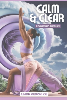 Paperback Calm & Clear: A Journey Into Mindfulness Book