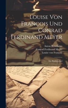 Hardcover Louise von François und Conrad Ferdinand Me&#255;er: Ein Briefwechsel [German] Book