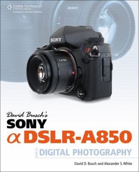 Paperback David Busch's Sony Alpha DSLR-A850 Guide to Digital Photography (David Busch's Digital Photography Guides) Book