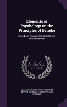 Hardcover Elements of Psychology on the Principles of Beneke: Stated and Illustrated in a Simple and Popular Manner Book