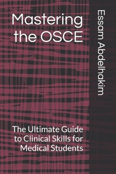 Paperback Mastering the OSCE: The Ultimate Guide to Clinical Skills for Medical Students Book
