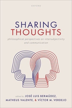 Hardcover Sharing Thoughts: Philosophical Perspectives on Intersubjectivity and Communication Book