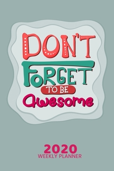 2020 Weekly Planner: 52 weeks Calendar Schedule Organizer Appointment Journal Notebook and Action day with Motivation Quote Cover