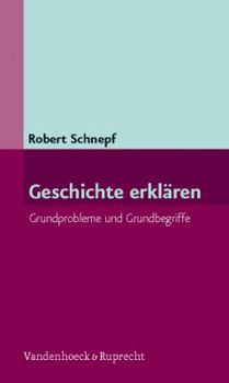 Paperback Geschichte Erklaren: Grundprobleme Und Grundbegriffe [German] Book