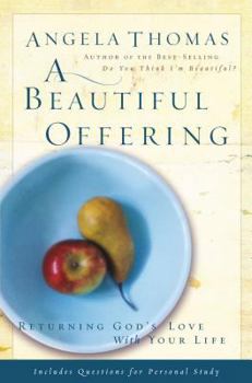 Paperback A Beautiful Offering: Returning God's Love with Your Life Book