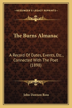 Paperback The Burns Almanac: A Record Of Dates, Events, Etc., Connected With The Poet (1898) Book