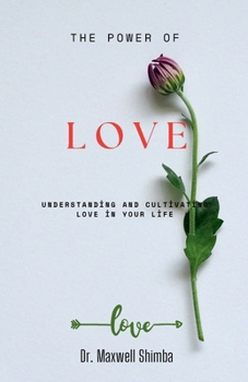 Paperback The Power of Love: Understanding and Cultivating Love in Your Life Book
