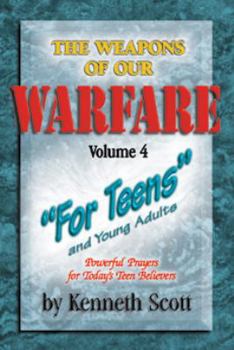 Paperback The Weapons of Our Warfare: For Teen's and Young Adults (Volume 4) Book