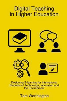 Paperback Digital Teaching In Higher Education: Designing E-learning for International Students of Technology, Innovation and the Environment Book