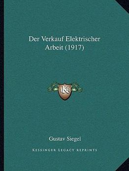 Paperback Der Verkauf Elektrischer Arbeit (1917) [German] Book