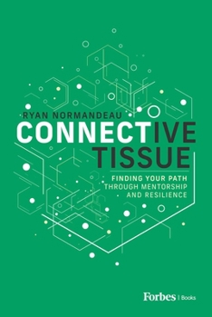 Hardcover Connective Tissue: Finding Your Path Through Mentorship and Resilience Book