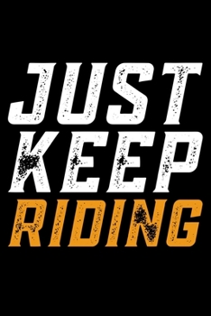 Paperback Just Keep Riding: Lined A5 Notebook for Cyclists Book