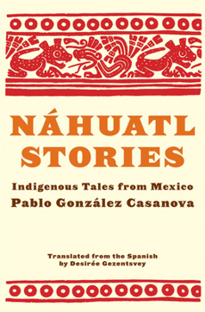 Paperback Náhuatl Stories: Indigenous Tales from Mexico Book