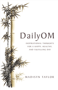 Paperback DailyOM: Inspirational Thoughts for a Happy, Healthy, and Fulfilling Day Book