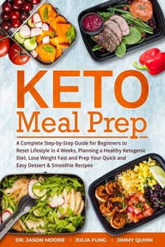 Paperback Keto Meal Prep: A Complete Step-by-Step Guide for Beginners to Reset Lifestyle in 4 Weeks, Planning a Healthy Ketogenic Diet, Lose Wei Book