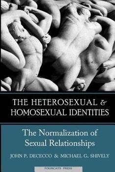 Paperback The Heterosexual and Homosexual Identities: The Normalization of Sexual Relationships Book