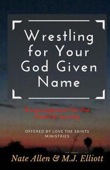 Paperback Wrestling for Your God Given Name: Encouragement for the Pastoral Journey Book