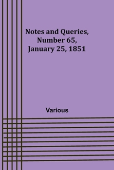 Paperback Notes and Queries, Number 65, January 25, 1851 Book