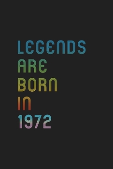Legends Are Born In 1972 Notebook Birthday Gift: Lined Notebook / Journal Gift, 120 Pages, 6x9, Matte Finish, Soft Cover