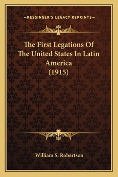 The First Legations of the United States in Latin America