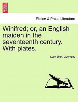 Paperback Winifred; Or, an English Maiden in the Seventeenth Century. with Plates. Book